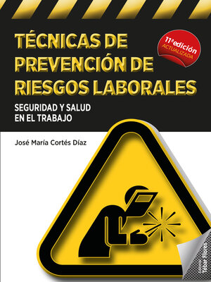 cover image of Técnicas de prevención de riesgos laborales. Seguridad e higiene en el trabajo (11ª ed.)